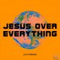 альбом - 11 Songs, 44 Minutes Jesus over Everything