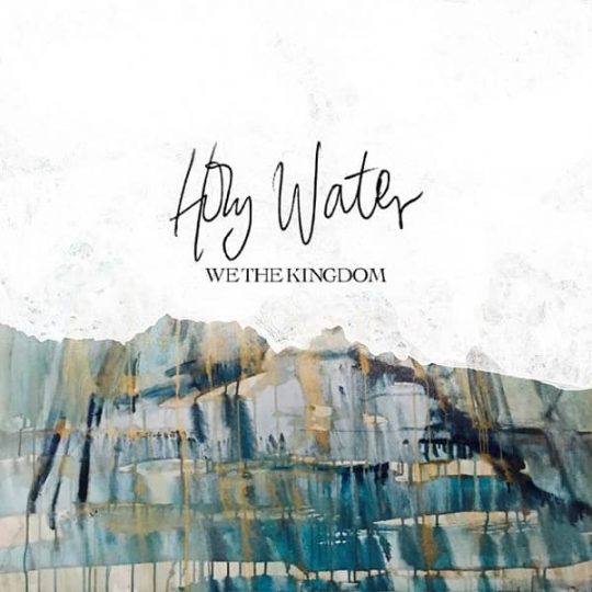 Holy Water - Single-We The Kingdom