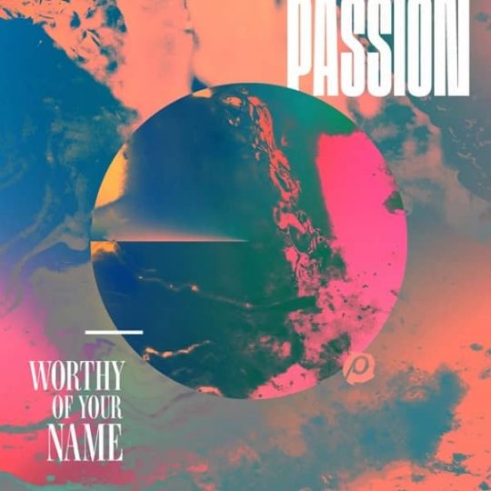 Worthy of Your Name (Live) - Passion