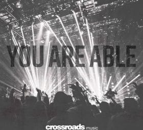 You Are Able - Crossroads Music