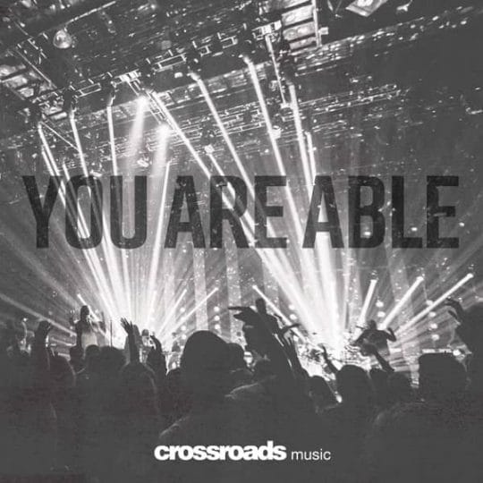 You Are Able - Crossroads Music