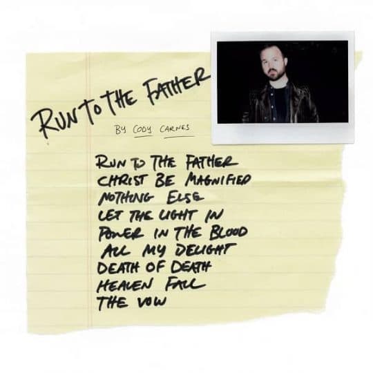 Run To The Father - Cody Carnes