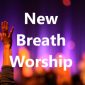 New Breath Worship