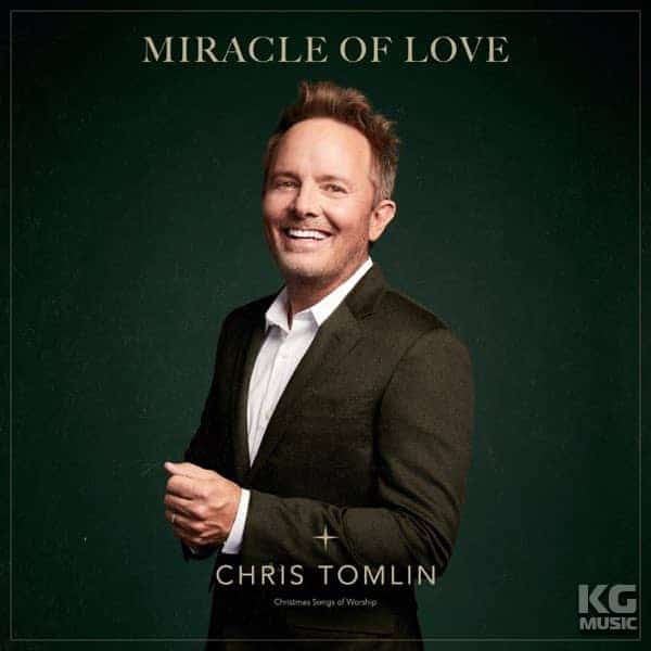 Chris Tomlin - Miracle Of Love | Chords | Lyrics | Download | KG-MUSIC