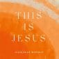 This Is Jesus - Highlands Worship