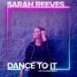 Dance To It (Luca Schreiner Remix) - Sarah Reeves