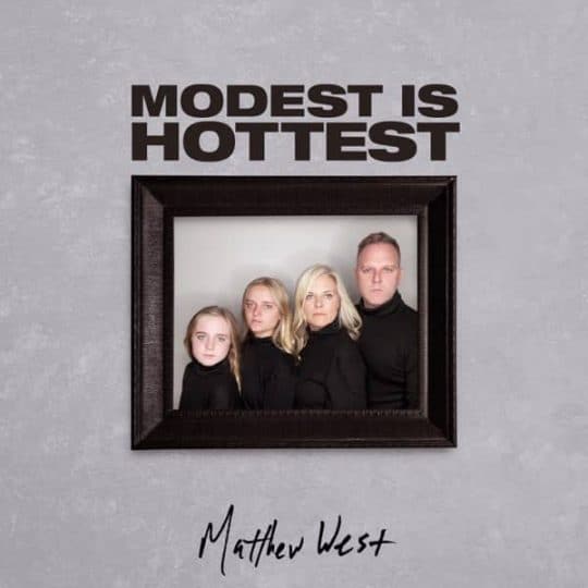 Modest Is Hottest - Matthew West
