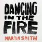 Dancing In the Fire - Martin Smith