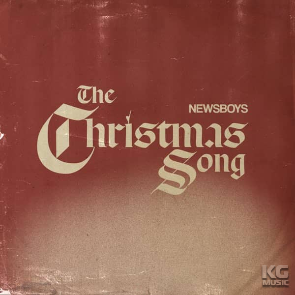 Newsboys - The Christmas Song | Chords | Lyrics | download | KG-MUSIC