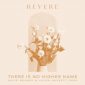 There is No Higher Name - Revere