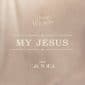 My Jesus (feat. Crowder) - Anne Wilson