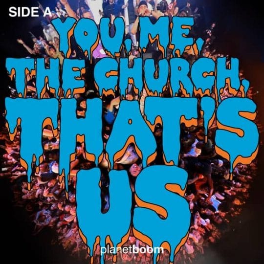 You, Me, the Church, That's Us - Side A - planetboom