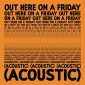 Out Here On A Friday (Acoustic) - Hillsong Young & Free