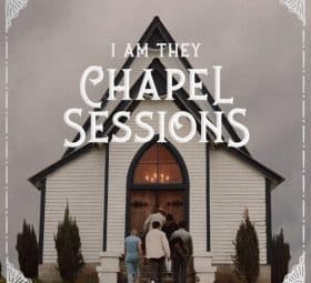 Chapel Sessions (feat. Cheyenne Mitchell) - I AM THEY