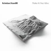 Make It Out Alive - Kristian Stanfill