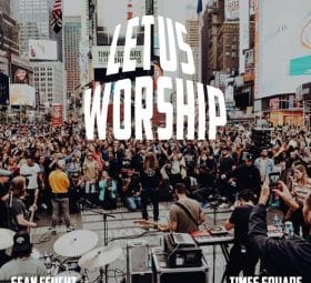 Let Us Worship - Times Square - Sean Feucht