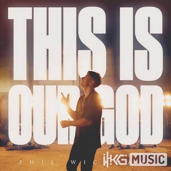 This Is Our God Phil Wickham Chords And Lyrics Kg Music This Is Our God Phil Wickham Chords And Lyrics Kg Music