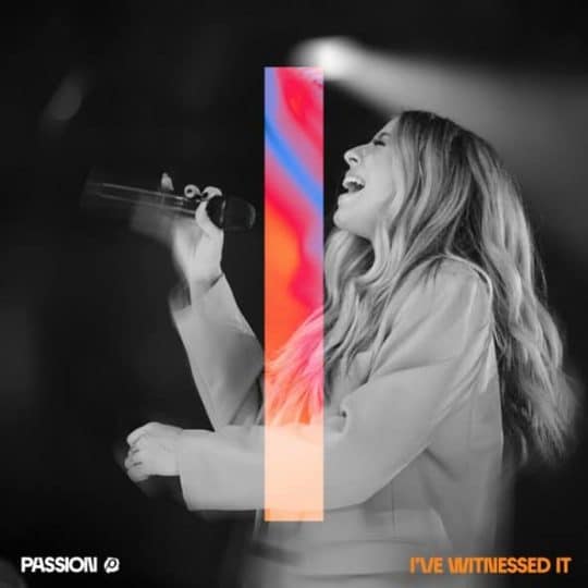 I've Witnessed It (Live From Passion 2023) - Passion