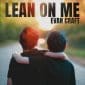 Lean On Me - Evan Craft