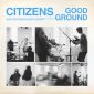Good Ground (Acoustic) - Citizens