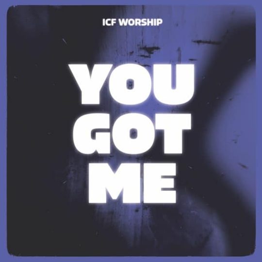 You Got Me - ICF Worship