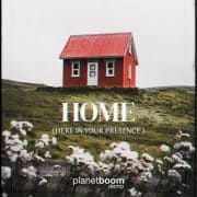 Home (Here in Your Presence) - planetboom