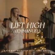 Lift High (Emmanuel) [feat. Claire Smith] -Gateway Worship