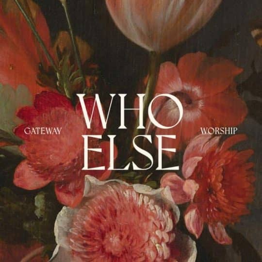Who Else - Gateway Worship
