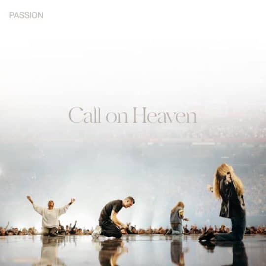Call on Heaven (Live From Passion 2024) - Passion