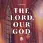 The Lord, Our God (Unscripted) - REVERE