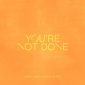 You're Not Done (feat. Kari Jobe) - Leeland