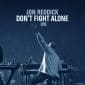 Don’t Fight Alone (Live) - Jon Reddick