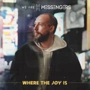 Where the Joy Is - We Are Messengers