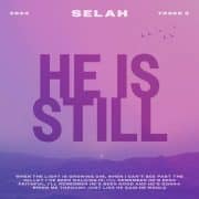 He Is Still - Selah