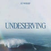 Undeserving - ICF Worship