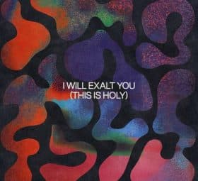 I Will Exalt You (This Is Holy) - Mack Brock