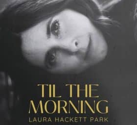 Til The Morning - Laura Hackett Park