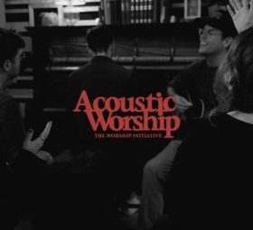 Acoustic Worship - The Worship Initiative