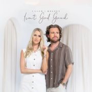 Isn't God Good - Caleb and Kelsey