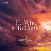 He Who Is To Come (feat. Brooke Ligertwood) - Passion