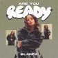 Are You Ready - Blanca