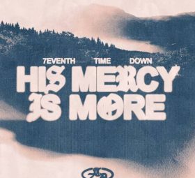 His Mercy Is More - 7eventh Time Down