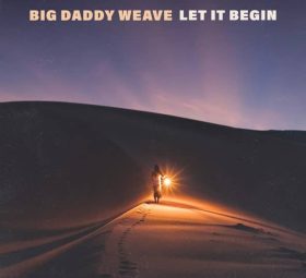 Let It Begin - Big Daddy Weave