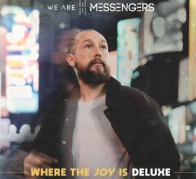 Where the Joy Is (Deluxe Edition) - We Are Messengers