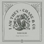 Who Else (feat. Chase & Co.) - I AM THEY