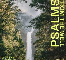 Psalms from the Well, Vol. 3 - The Worship Initiative