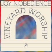 Joy in Obedience - Vineyard Worship
