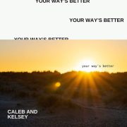 Your Way's Better - Caleb and Kelsey