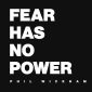 Fear Has No Power - Phil Wickham