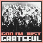 God I'm Just Grateful - Elevation Worship